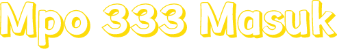 Mpo 333 Masuk